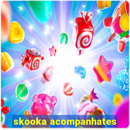 skooka acompanhates